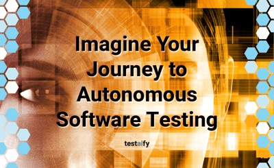 The Journey to Autonomous Software Testing (Part 2)