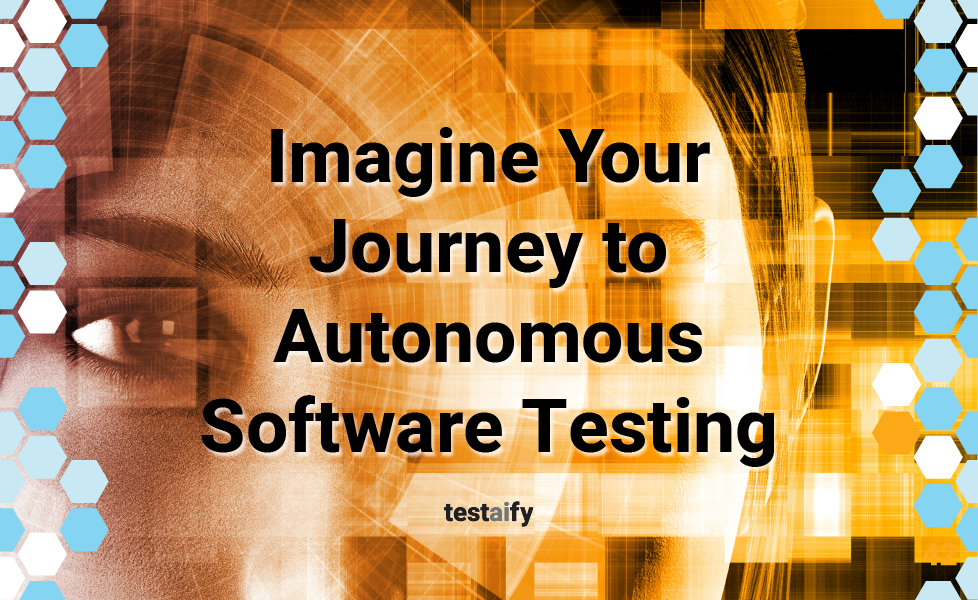 Imagine your journey to autonomous testing. This image features moody, ethereal faces with the blog title as a text overlay.