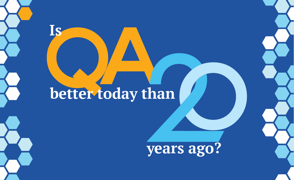 Is quality assurance better today than it was 20 years ago?